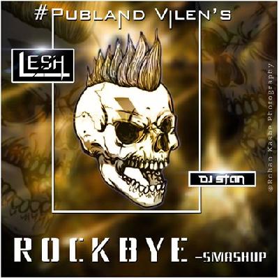  RockBye DJ Lesh India x DJ Stan Publand Vilens